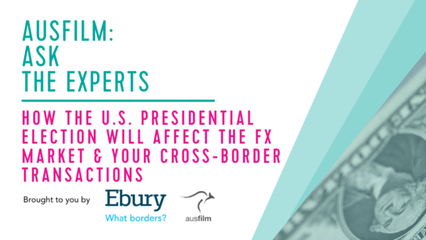 AUSFILM: ASK THE EXPERTS – IMPACT OF THE U.S. PRESIDENTIAL ELECTION ON FX CURRENCIES