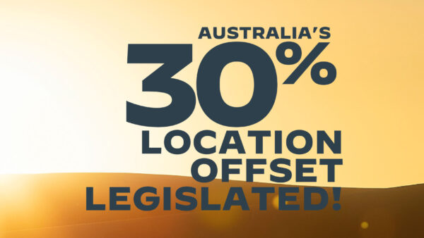 AUSFILM CELEBRATES PASSAGE OF AUSTRALIA’S 30% LOCATION OFFSET